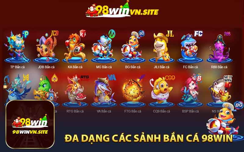 Đa dạng các sảnh bắn cá 98win hot nhất hiện nay