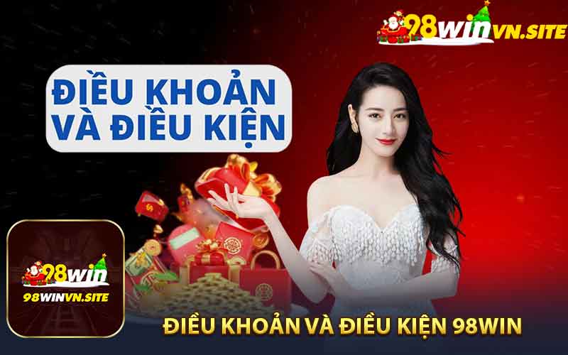 Điều Khoản và Điều Kiện 98win