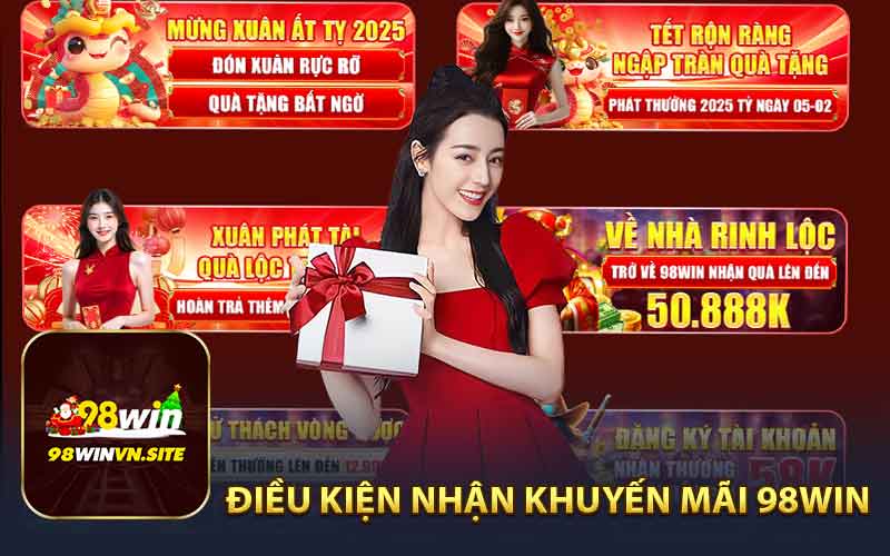 Điều Kiện Khi Tham Gia Khuyến Mãi 98WIN