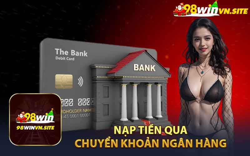 Hướng Dẫn Nạp Tiền Qua Chuyển Khoản Ngân Hàng