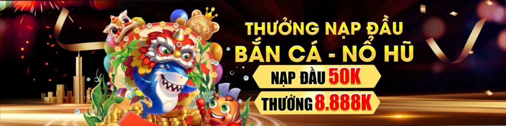 Thửng nạp đầu BẮN CÁ - NỔ HŨ